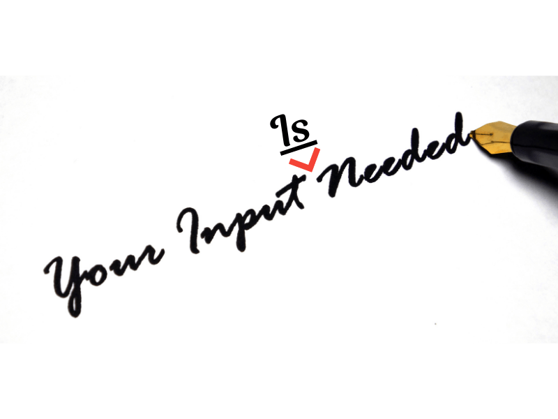 Your Input Needed